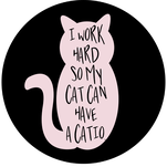 T-shirt reads: I work hard so my cat can have a Catio.